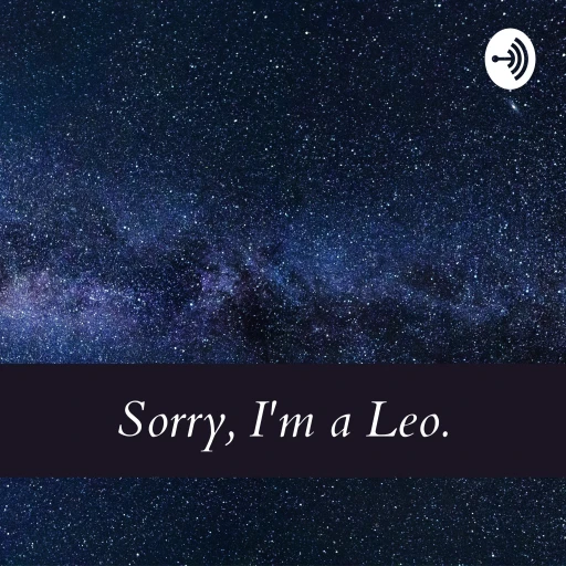 Sorry, I’m a Leo.