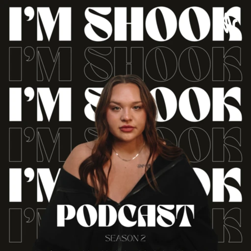 I’m Shook Podcast