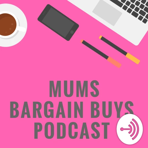 Mums Bargain Buys Podcast