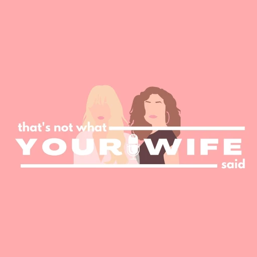 That’s Not What Your Wife Said