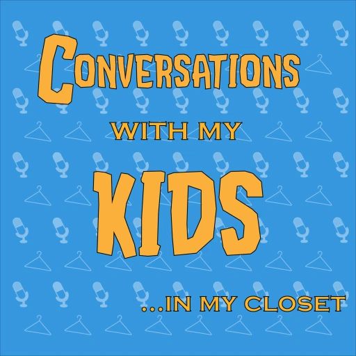 Conversations with My Kids… In My Closet