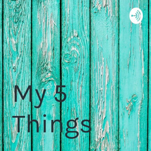 My 5 Things