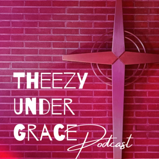 Theezy Under Grace