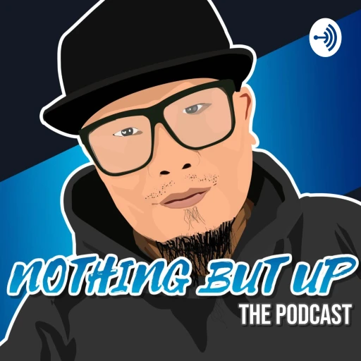 Nothing But Up – The Podcast