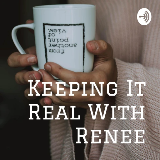 Keeping It Real With Renee