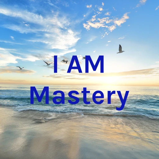 I AM Mastery