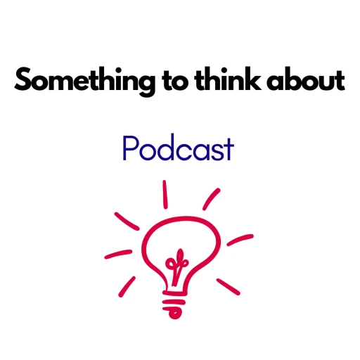 Something to think about podcast