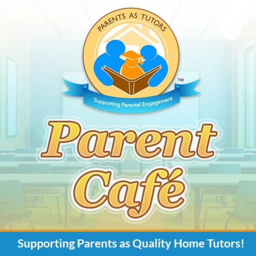 Parents as Tutors’ Parent Cafe