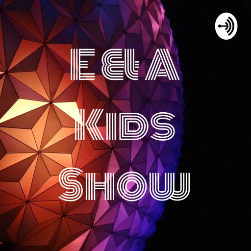 E & A Kids Show