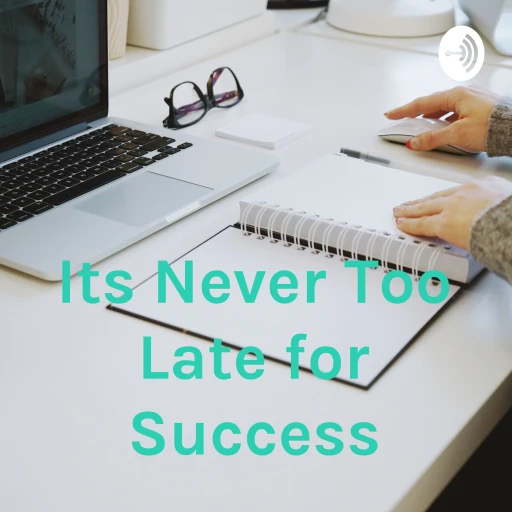 Its Never Too Late for Success