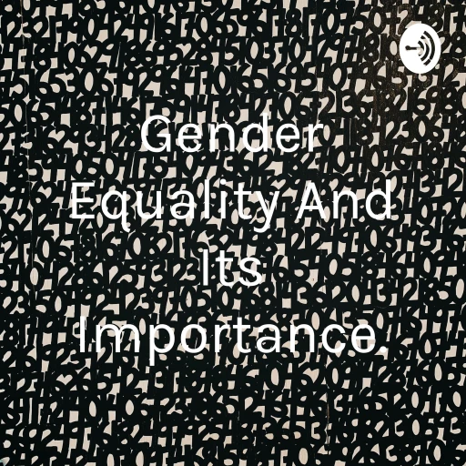 Gender Equality And Its Importance.