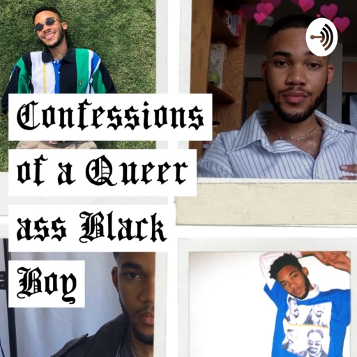 Confessions of a Queer ass Black Boy.