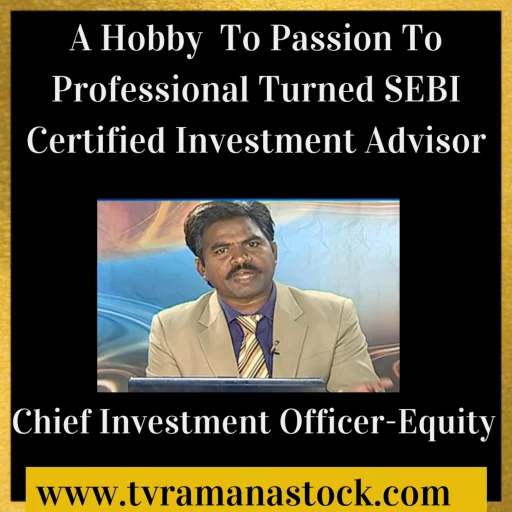 tvramanastock. A SEBI Certified Investment Advisor N 20 Years Exp.A Hobby To Passion To Professional