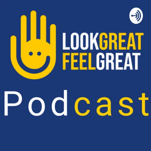 Look Great Feel Great Podcast