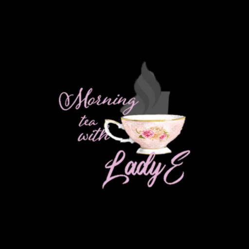 Morning Tea, with Lady E