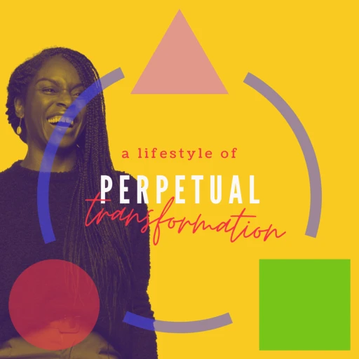 A Lifestyle of Perpetual Transformation