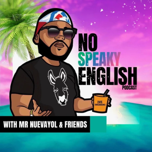 No Speaky English w/ Mr Nuevayol & Friends