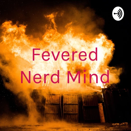 Fevered Nerd Mind