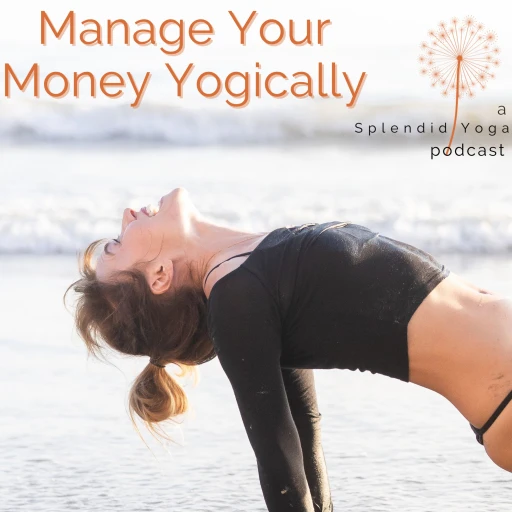 Splendid Yoga: Manage Your Money Yogically