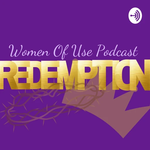 Women Of Use Podcast: Redemption