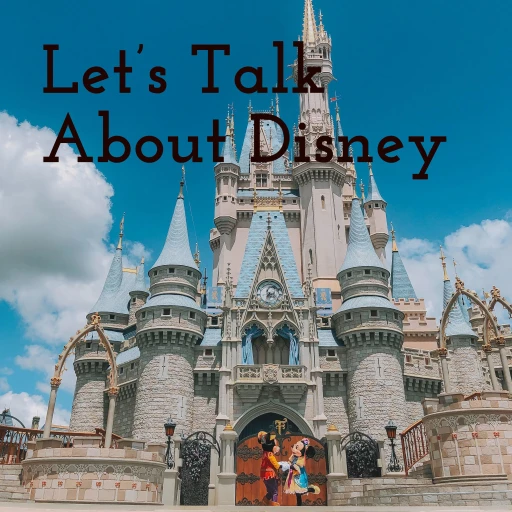 Let’s Talk About Disney