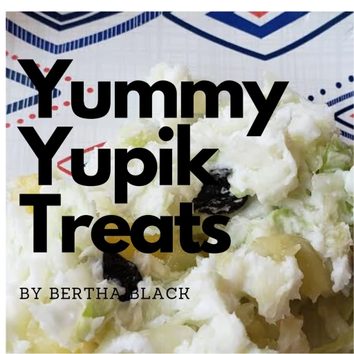 Yupik yummy treats by Bertha Black