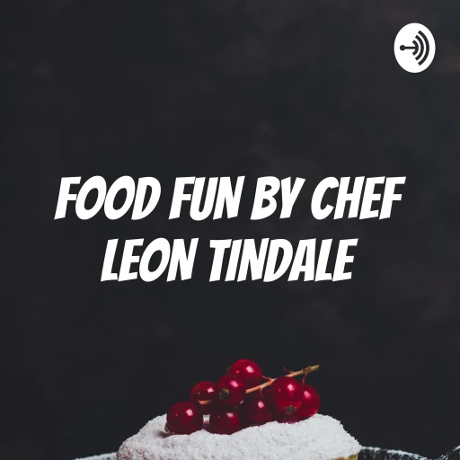 FOOD FUN BY CHEF LEON TINDALE