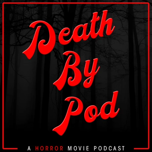 Death By Pod – A Horror Movie Podcast