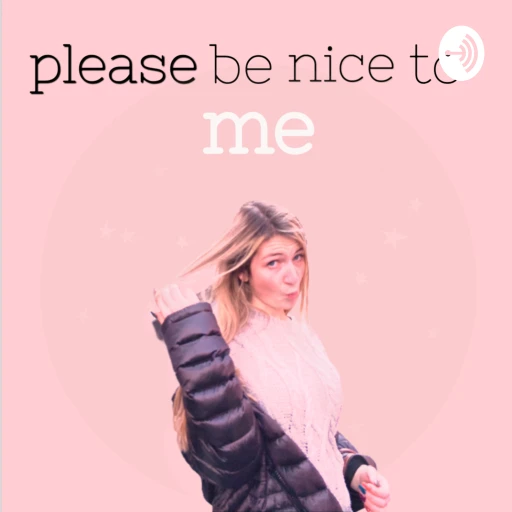 Please Be Nice To Me