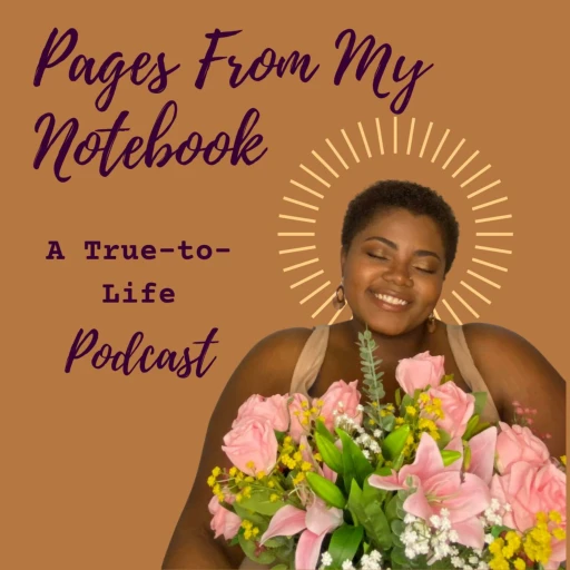 Pages From My Notebook: A True-to-Life Podcast