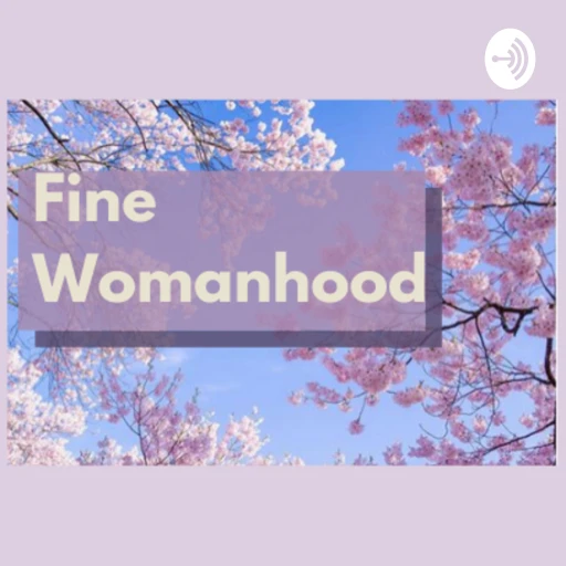 Fine Womanhood