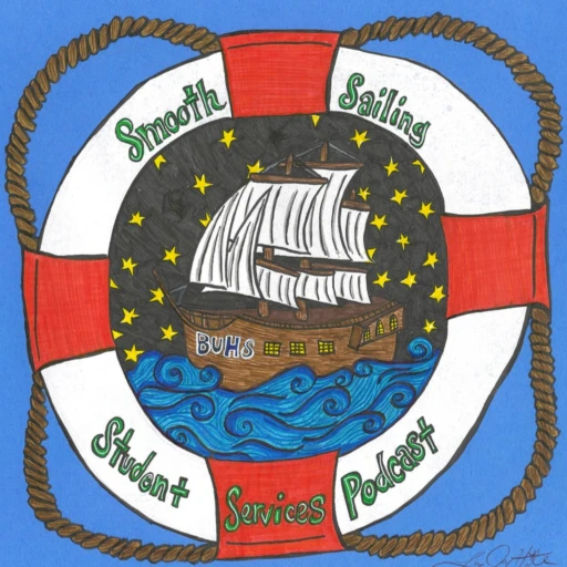 Smooth Sailing: A B-UHS Student Services Podcast