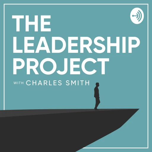 The Leadership Project With Charles Smith