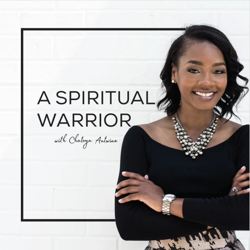 A Spiritual Warrior w/Chatoya Antwine