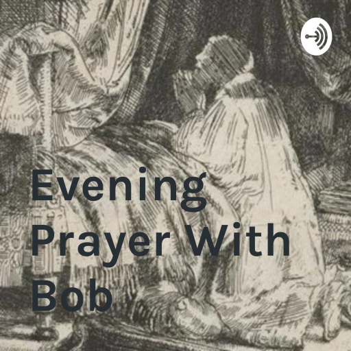 Evening Prayer w Bob