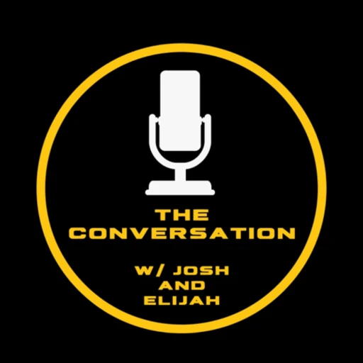 The Conversation w/ Josh and Elijah