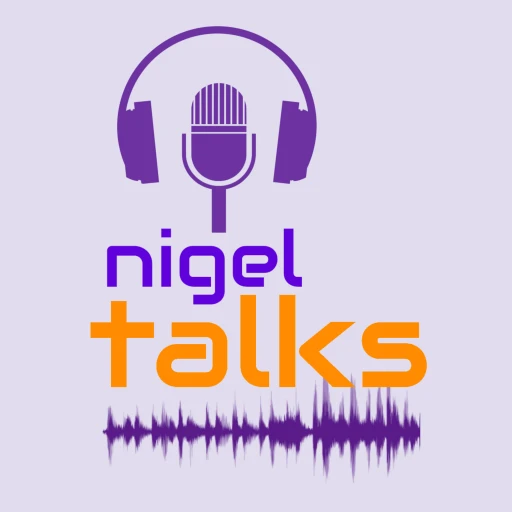 The Nigel Talks Podcast