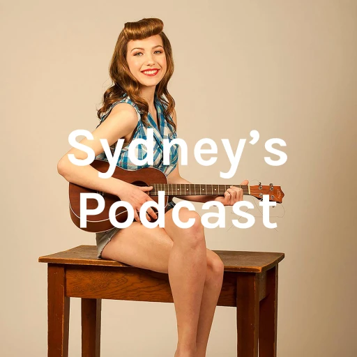 Sydney’s Podcast