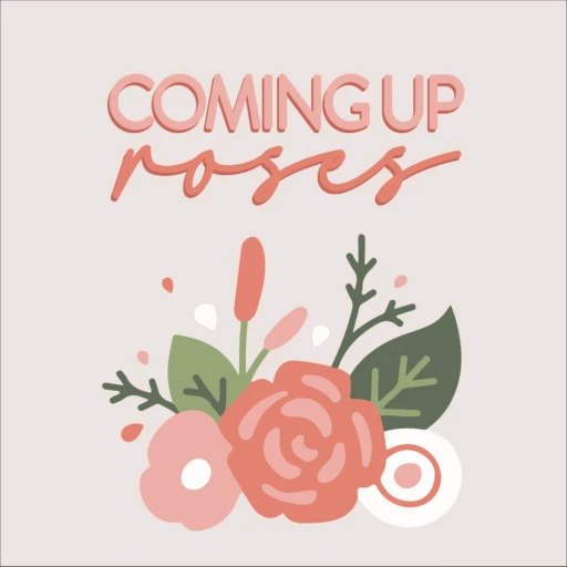 Coming Up Roses