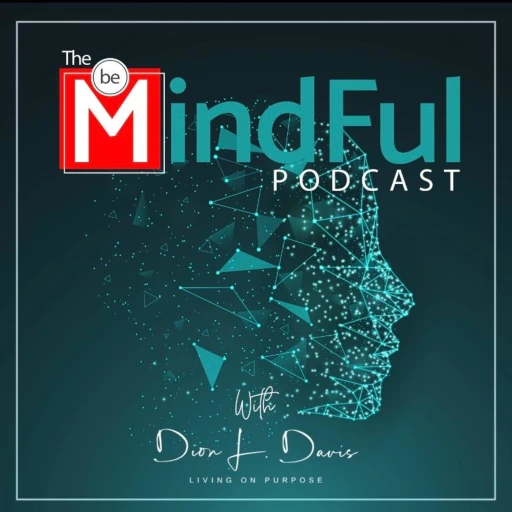 The Be Mindful Podcast