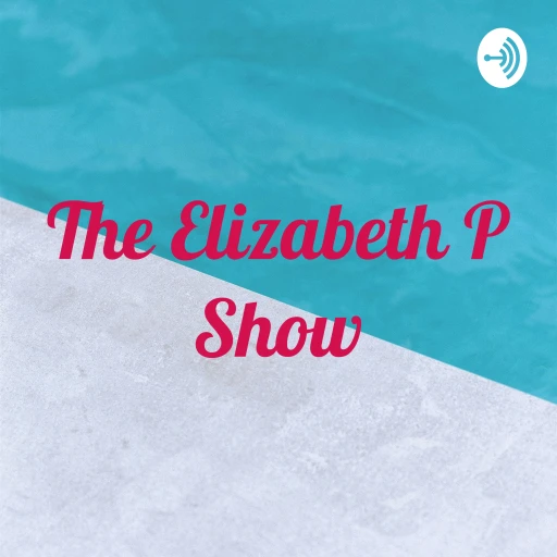 The Elizabeth P Show