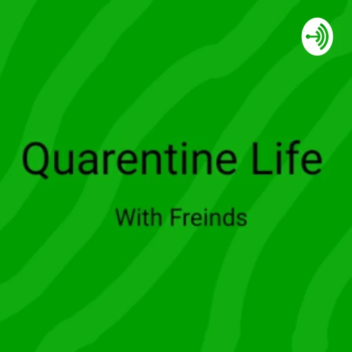 Quarentine Life