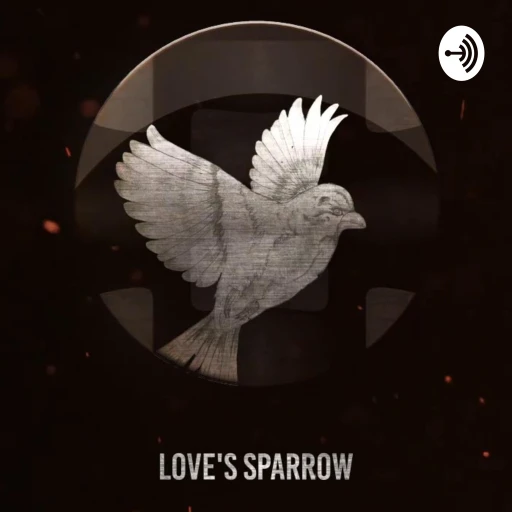 LSP “Love’s Sparrow” Feel Good Podcast