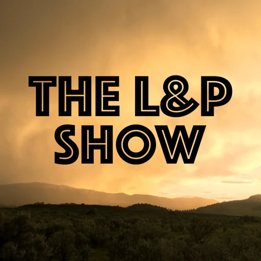 The L&P Show