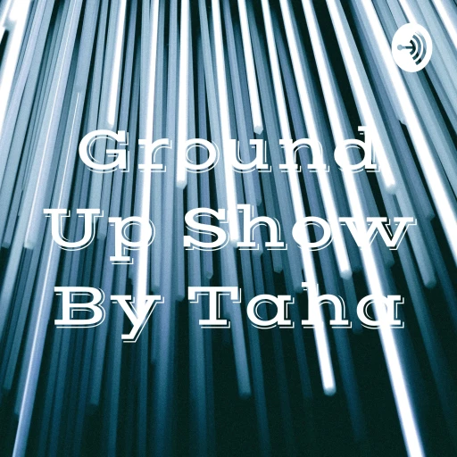 Ground Up Show By Taha