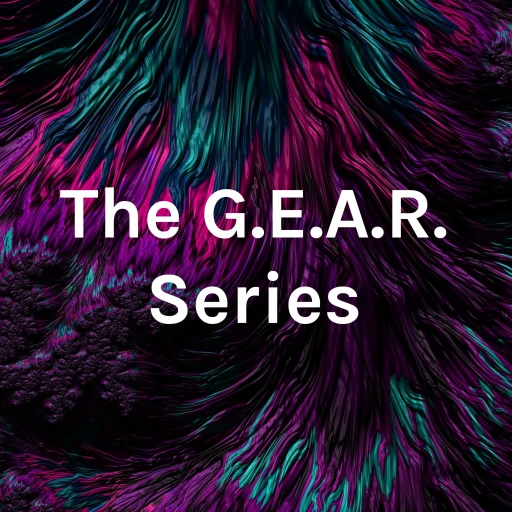 The G.E.A.R. Series