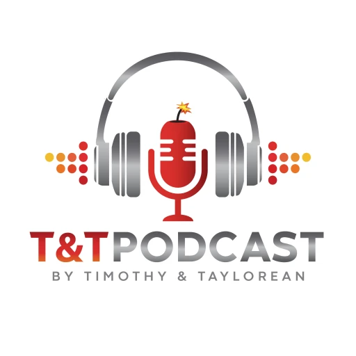 T&T, A Podcast by Timothy & Taylorean