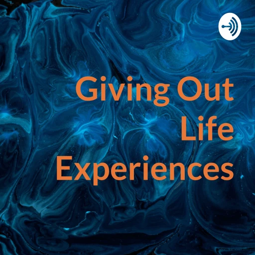 Giving Out Life Experiences