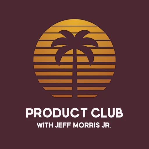 Product Club with Jeff Morris Jr.