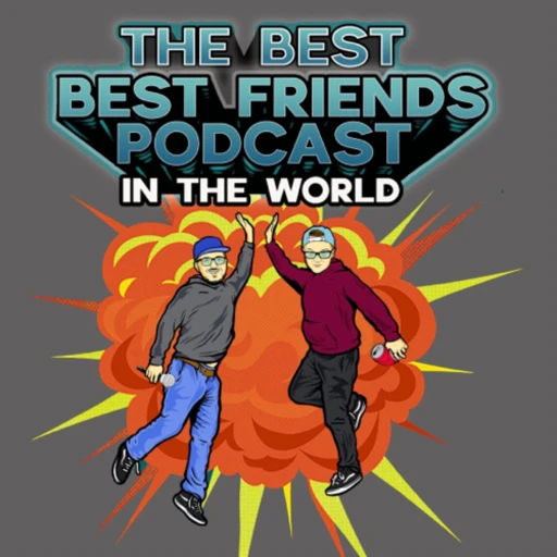 The Best Best Friends Podcast in The World